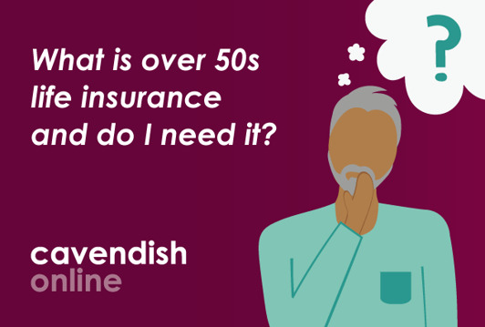 What is Over 50s life insurance and do I need it?